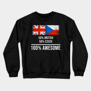 50% British 50% Czech 100% Awesome - Gift for Czech Heritage From Czech Republic Crewneck Sweatshirt